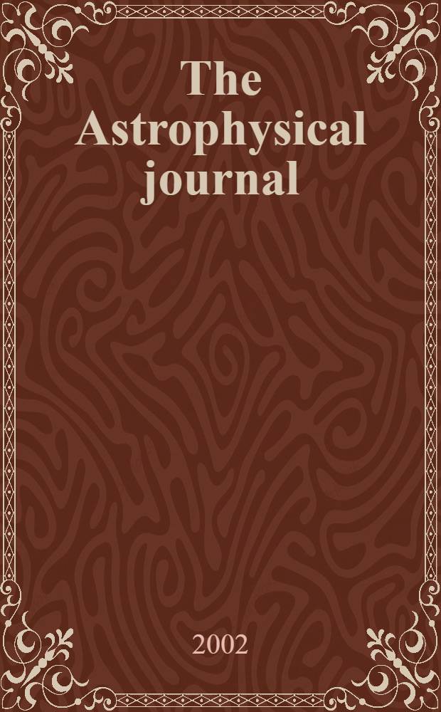 The Astrophysical journal : An international review of spectroscopy and astronomical physics. Vol.576, №1(P.2)
