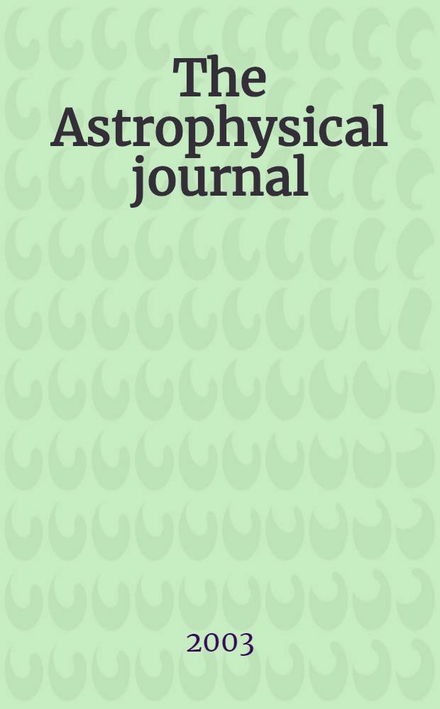 The Astrophysical journal : An international review of spectroscopy and astronomical physics. Vol.590, №2(P.2)