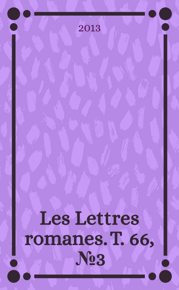 Les Lettres romanes. T. 66 , № 3/4 : 2012. Le souci de l'avenir chez les écrivains francophones = Источники будущего у писателей франкоязычных стран