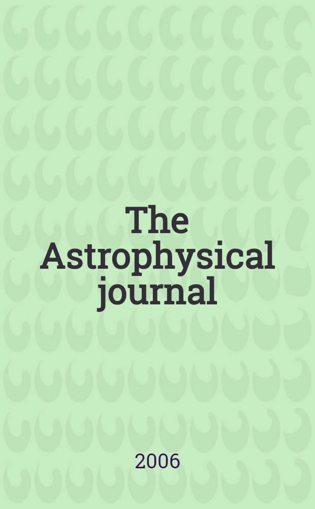 The Astrophysical journal : An international review of spectroscopy and astronomical physics. Vol.644, №1(P.2)