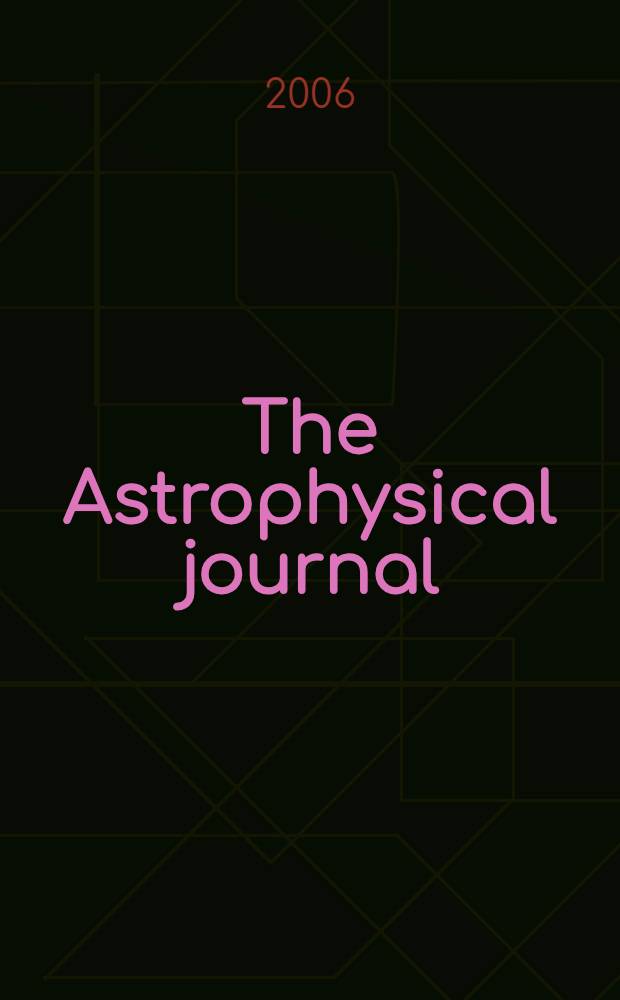The Astrophysical journal : An international review of spectroscopy and astronomical physics. Vol.652, №1(P.1)