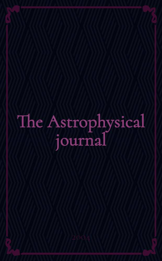 The Astrophysical journal : An international review of spectroscopy and astronomical physics. Vol.602, №2(P.2)