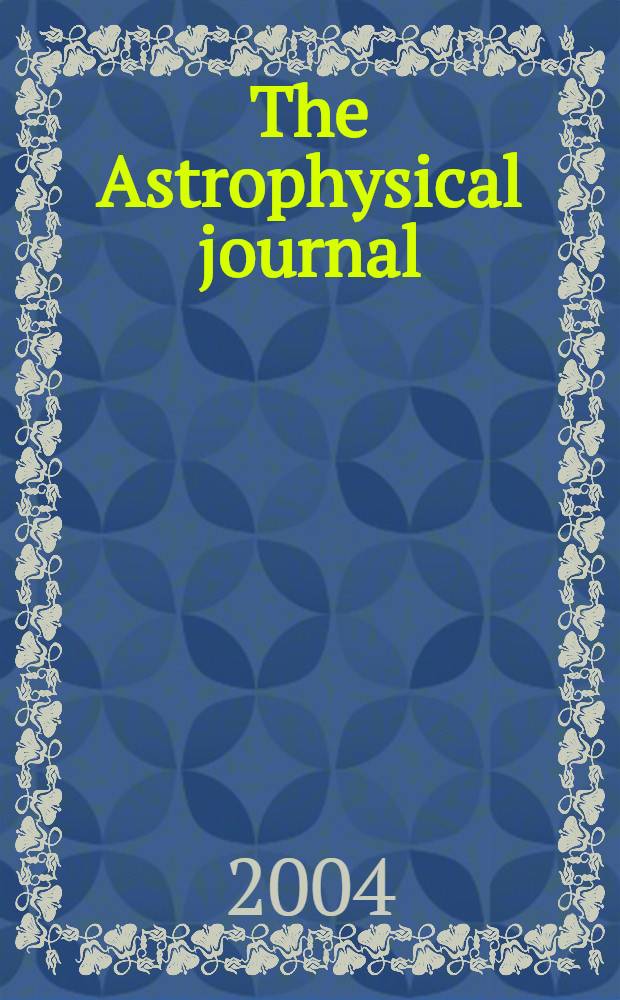 The Astrophysical journal : An international review of spectroscopy and astronomical physics. Vol.606, №1(P.1)