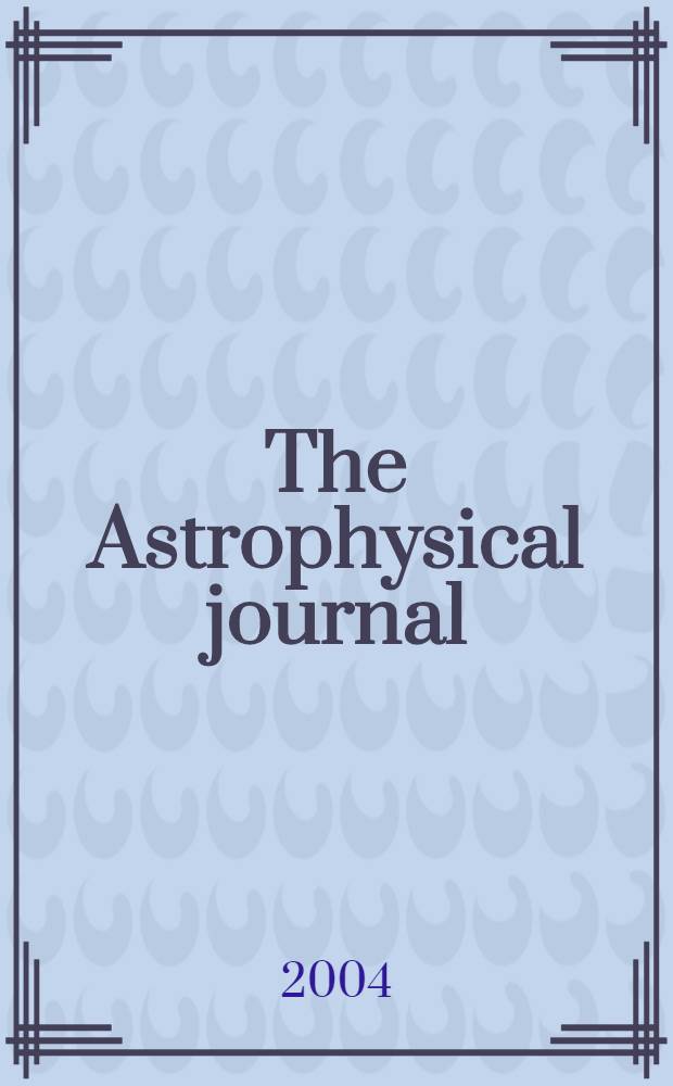 The Astrophysical journal : An international review of spectroscopy and astronomical physics. Vol.613, №1(P.1)
