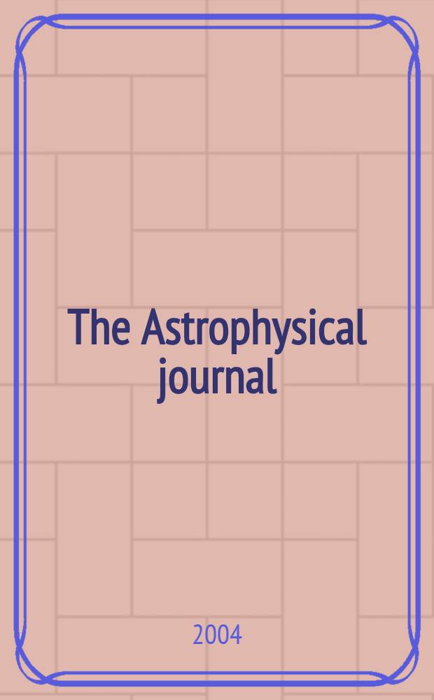 The Astrophysical journal : An international review of spectroscopy and astronomical physics. Vol.614, №2(P.1)