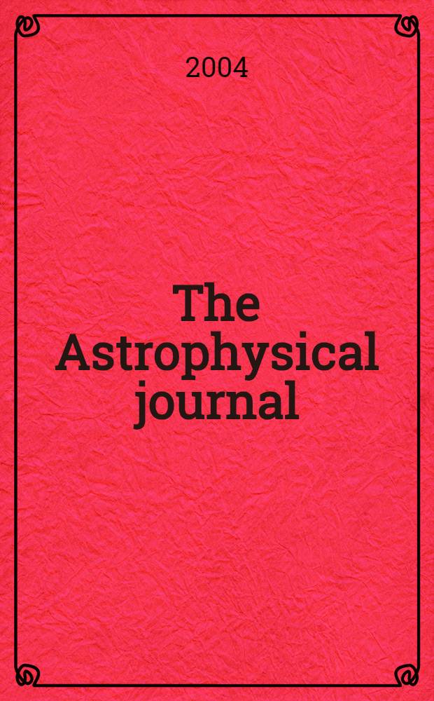 The Astrophysical journal : An international review of spectroscopy and astronomical physics. Vol.615, №1(P.2)