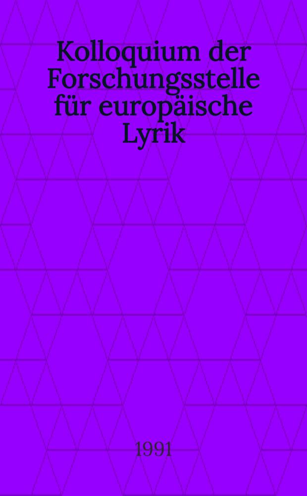 ... Kolloquium der Forschungsstelle für europäische Lyrik : Forschungsstelle für europäische Lyrik an der Universität Mannheim Vorträge eines interdisziplinären Kolloquiums. 4 : Natur und Lyrik = Природа и лирика