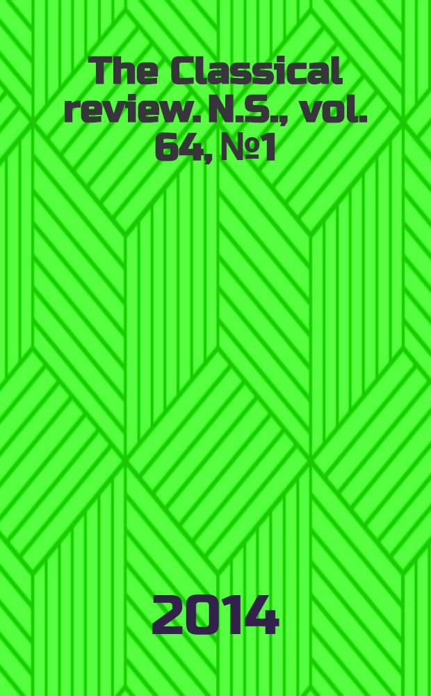 The Classical review. N.S., vol. 64, № 1