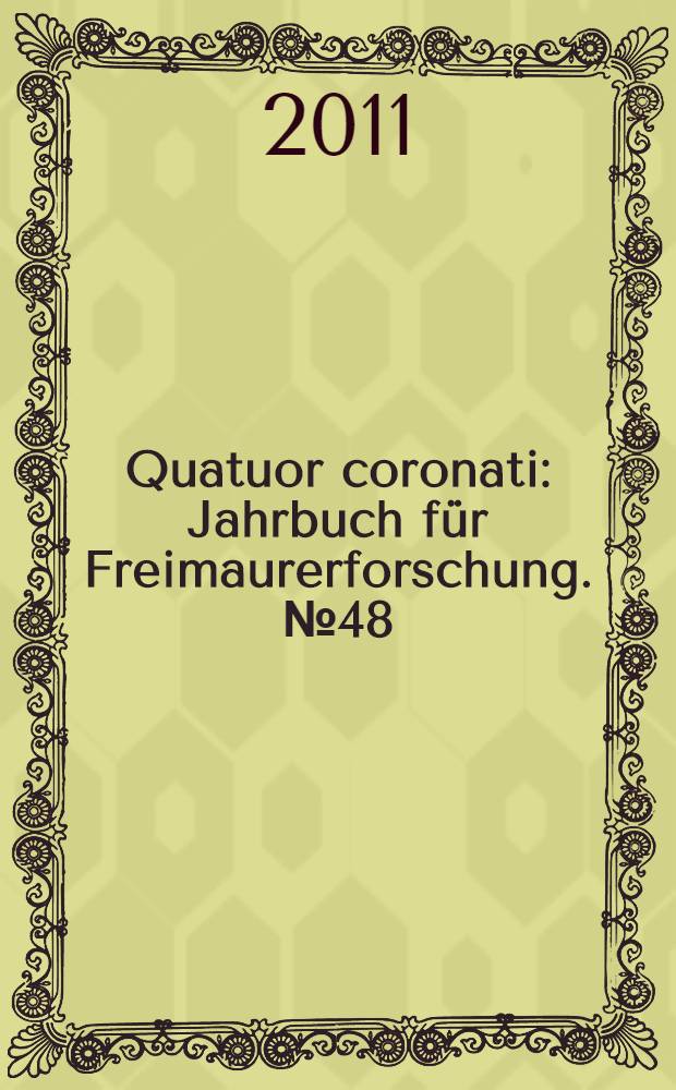 Quatuor coronati : Jahrbuch für Freimaurerforschung. № 48 : Wege der Lichtsuche = Дороги светлого поиска: масонство между Ренессансом и Просвещением