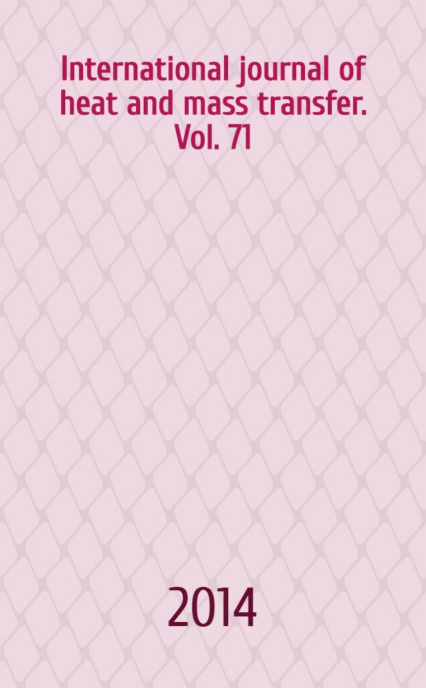 International journal of heat and mass transfer. Vol. 71
