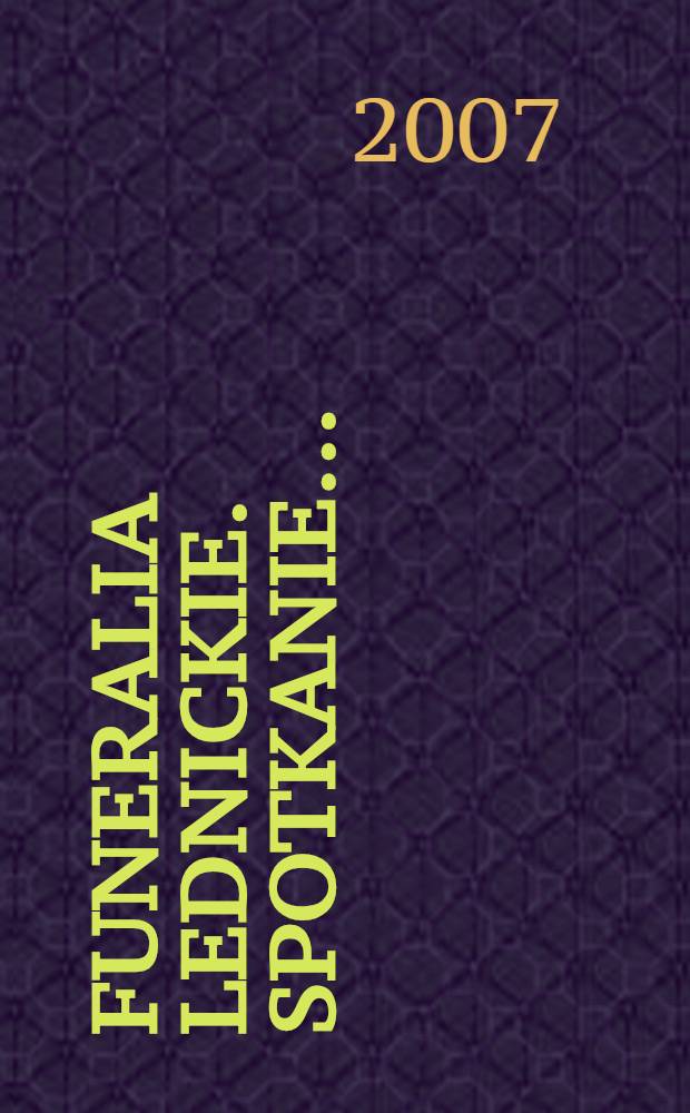 Funeralia Lednickie. Spotkanie ... = Могильники у Ледницы