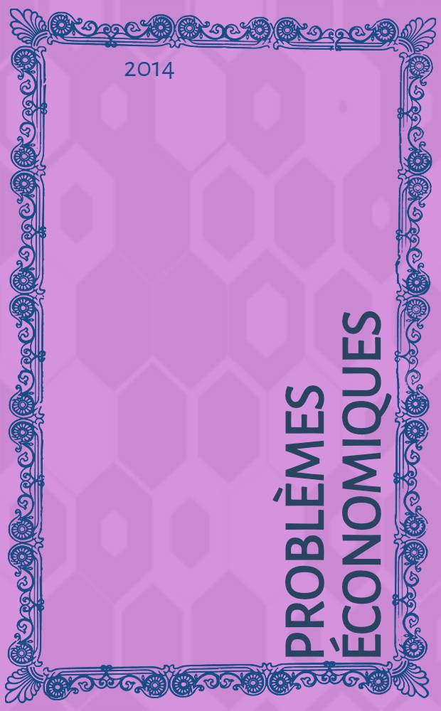 Problèmes économiques : Sélection hebdomadaire de presse française et étrangère. 2014, № 3086