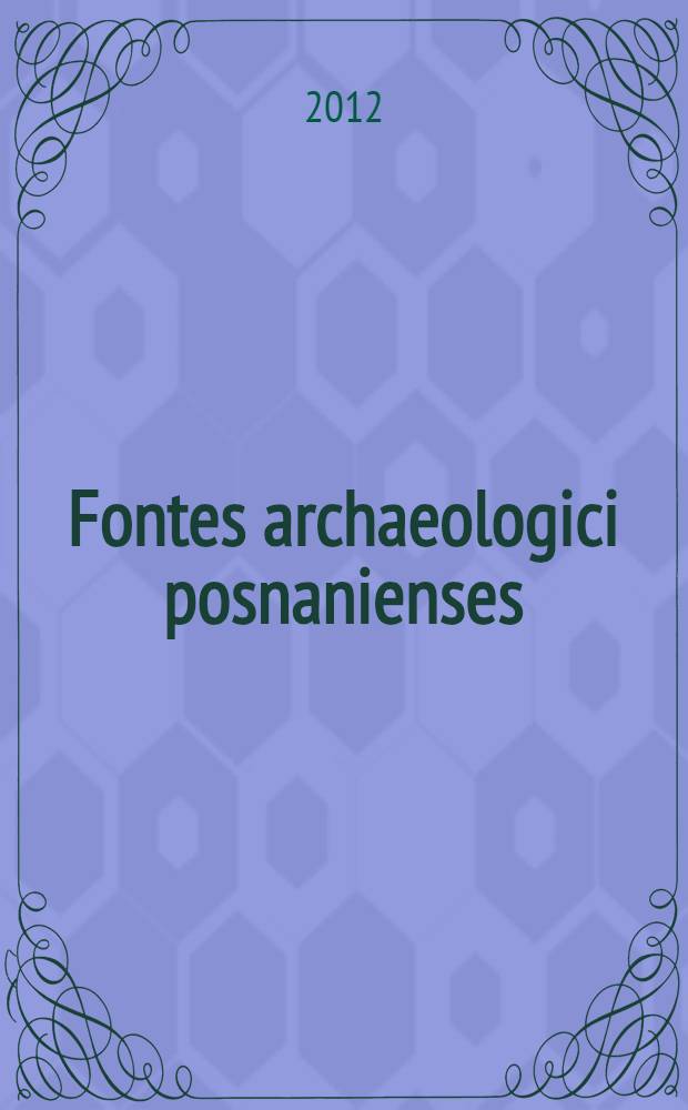Fontes archaeologici posnanienses : annales Musei archaeologici Posnaniensis. Vol. 48