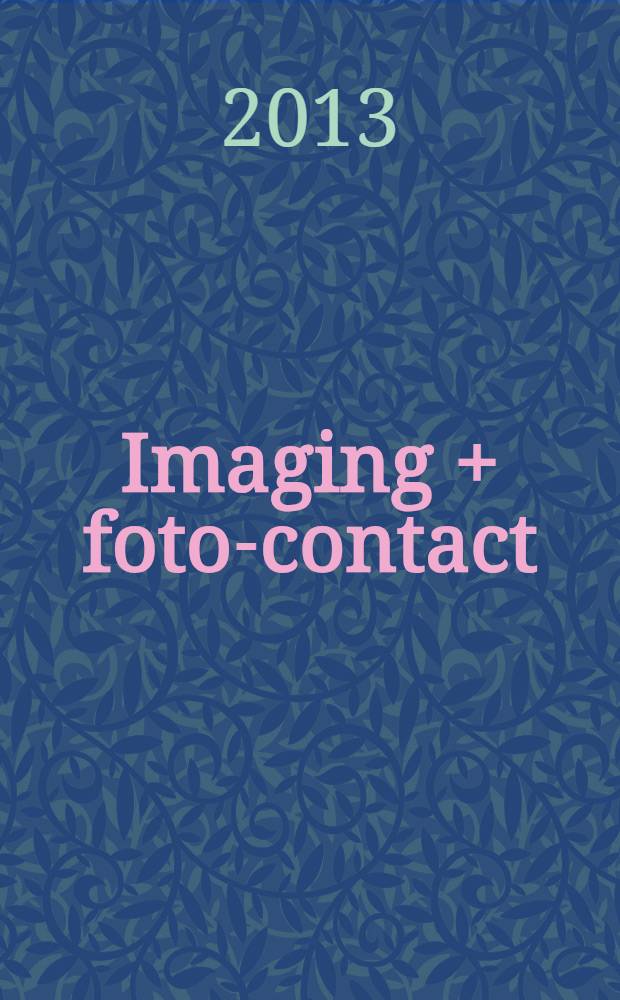 Imaging + foto-contact : Grösste Fachztschr. der Fotobranche Fachztschr. für Foto, digitale Bildverarbeitung, Video, Labor- u. Studiotechnik. Jg. 42 2013, № 11