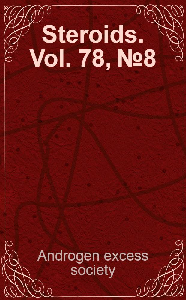 Steroids. Vol. 78, № 8 : 10th AE-PCOS meeting = 10-й ежегодный съезд , посвященный синдрому поликистоза яичников и избытку андрогенов.