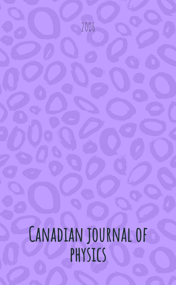 Canadian journal of physics : [Formerly section Canadian journal of research]. Vol. 84, № 1
