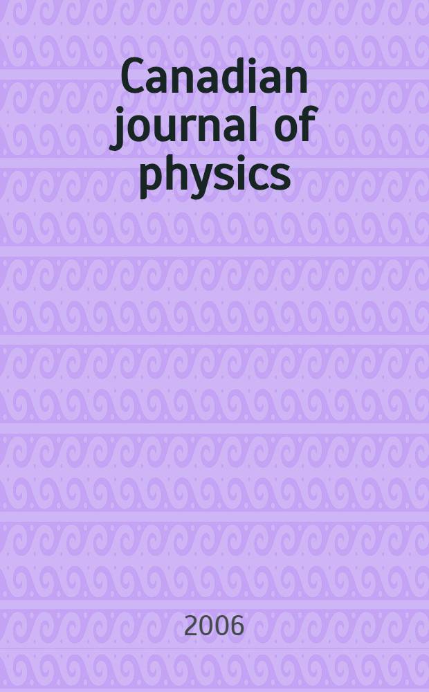 Canadian journal of physics : [Formerly section Canadian journal of research]. Vol. 84, № 3