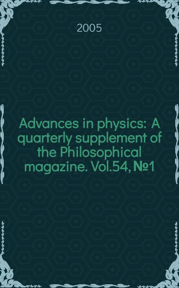 Advances in physics : A quarterly supplement of the Philosophical magazine. Vol.54, №1