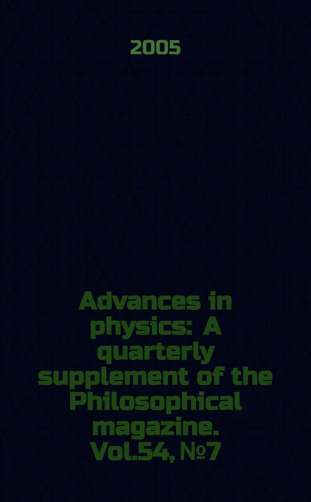 Advances in physics : A quarterly supplement of the Philosophical magazine. Vol.54, №7