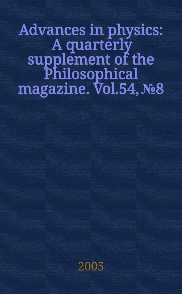 Advances in physics : A quarterly supplement of the Philosophical magazine. Vol.54, №8