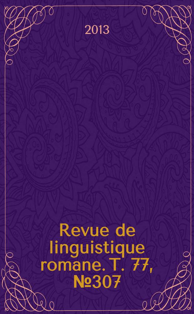 Revue de linguistique romane. T. 77, № 307/308