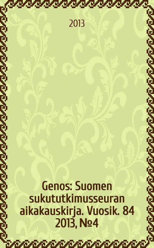 Genos : Suomen sukututkimusseuran aikakauskirja. Vuosik. 84 2013, № 4