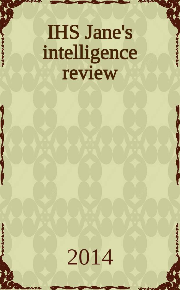 IHS Jane's intelligence review : the magazine of IHS Jane's military and security assessments intelligence centre. Vol. 26, № 3