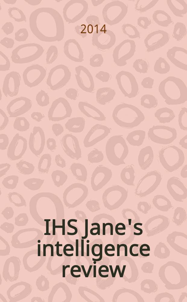 IHS Jane's intelligence review : the magazine of IHS Jane's military and security assessments intelligence centre. Vol. 26, № 4