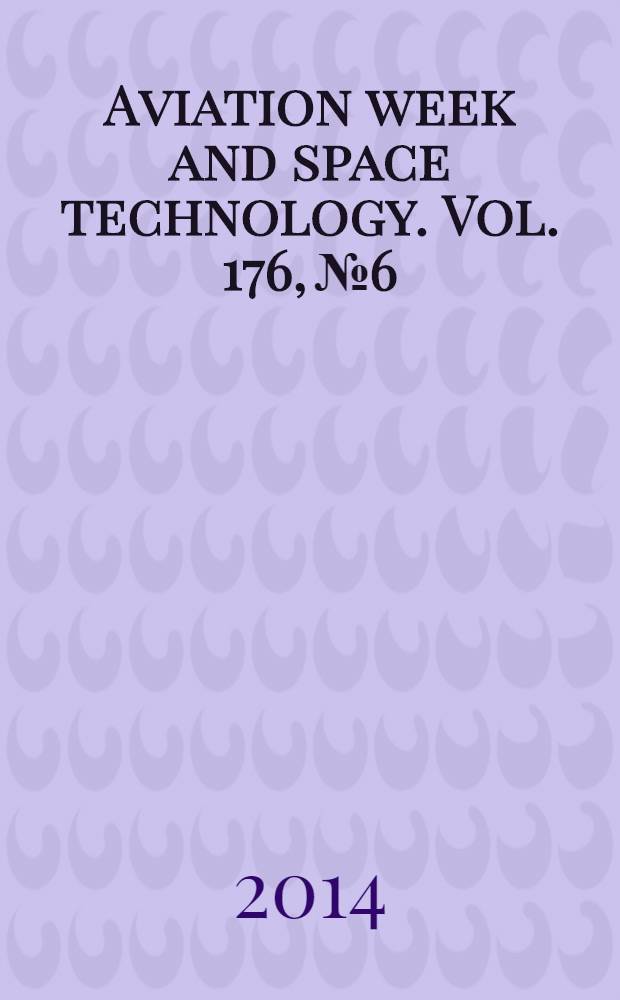 Aviation week and space technology. Vol. 176, № 6