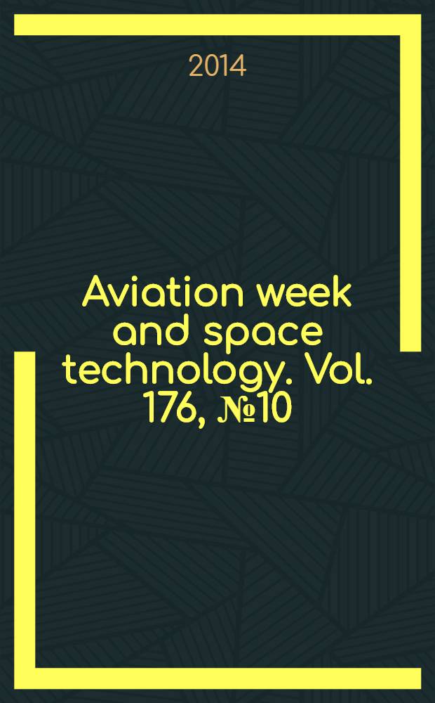 Aviation week and space technology. Vol. 176, № 10
