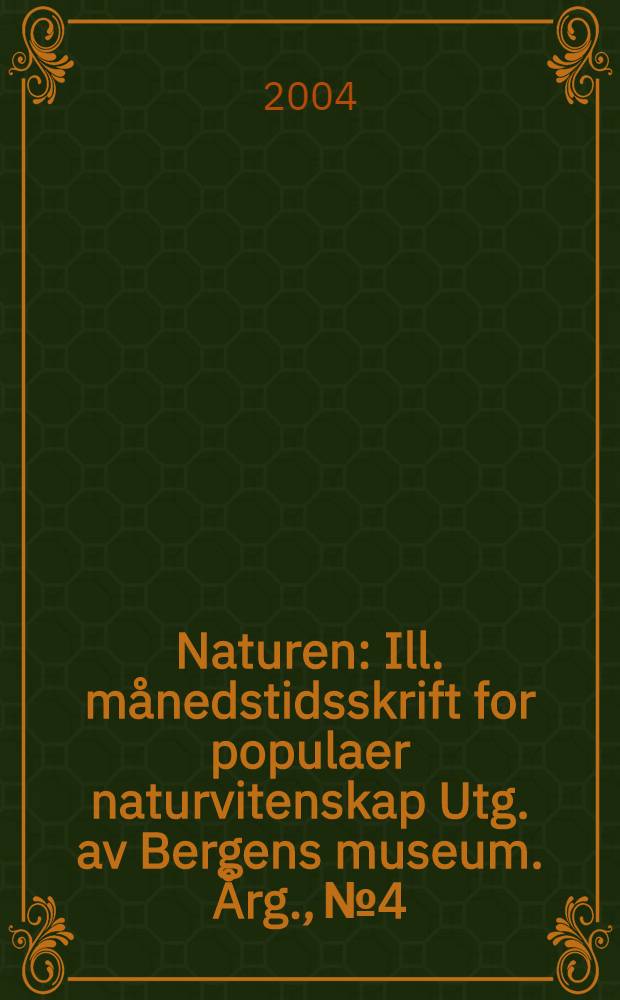 Naturen : Ill. månedstidsskrift for populaer naturvitenskap Utg. av Bergens museum. Årg., № 4