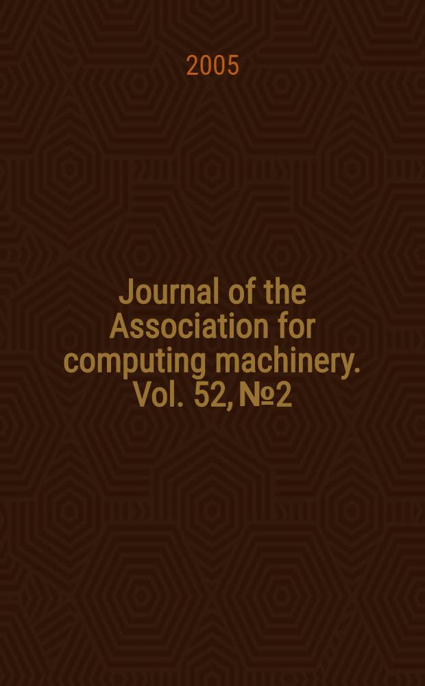 Journal of the Association for computing machinery. Vol. 52, № 2