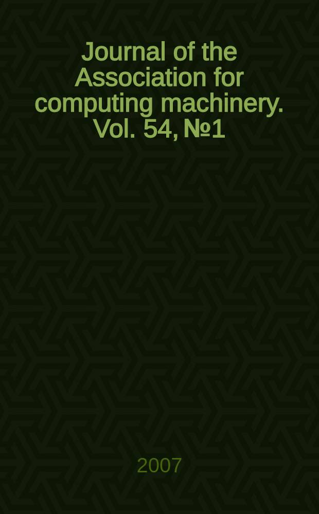 Journal of the Association for computing machinery. Vol. 54, № 1