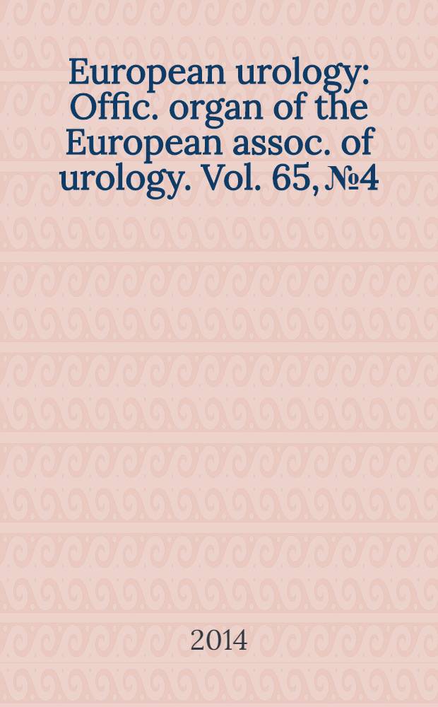 European urology : Offic. organ of the European assoc. of urology. Vol. 65, № 4