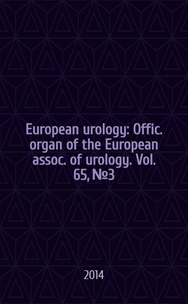 European urology : Offic. organ of the European assoc. of urology. Vol. 65, № 3