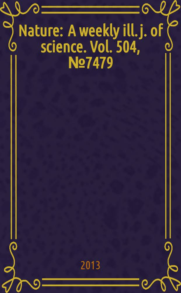 Nature : A weekly ill. j. of science. Vol. 504, № 7479
