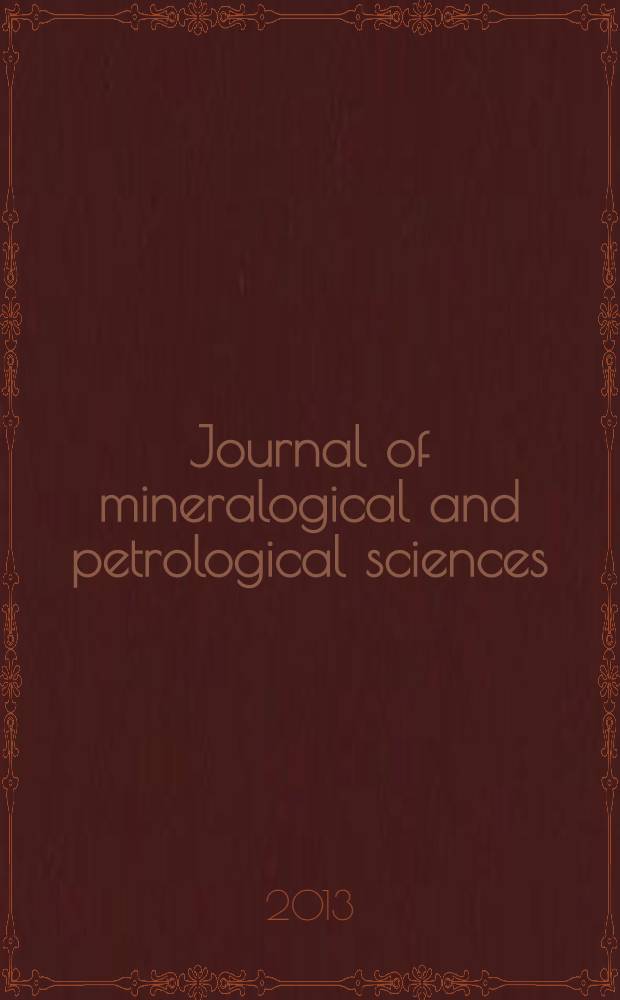 Journal of mineralogical and petrological sciences : The successor journal to both "Journal of mineralogy, petrology and econ. geology" and "Mineralogical journal". Vol. 108, № 5
