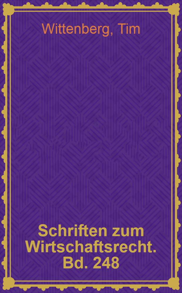 Schriften zum Wirtschaftsrecht. Bd. 248 : Willensbildung der Mitglieder und Corporate Governance im neuen Genossenschaftsrecht = Формирование правления членов и корпоративное управление в новом корпоративном праве