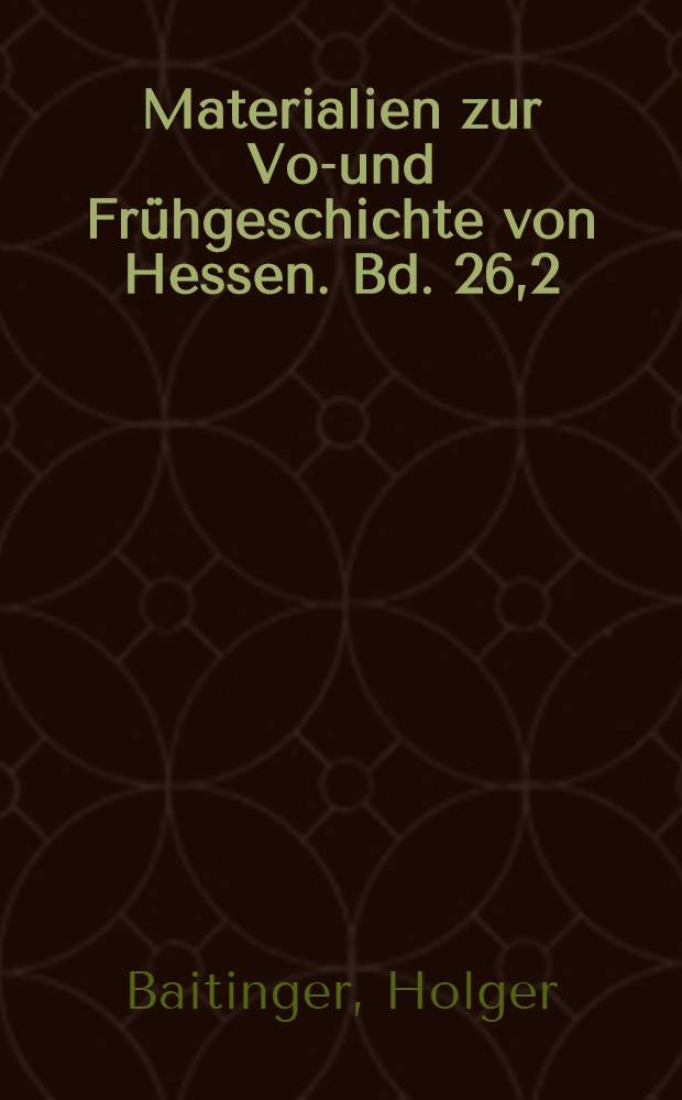 Materialien zur Vor- und Frühgeschichte von Hessen. Bd. 26,2 : Der Glauberg - ein Fürstensitz der Späthallstatt-/Frühlatènezeit in Hessen = Глауберг - княжеская резиденция позднего гальштатского / раннего латенского периода в Гессене