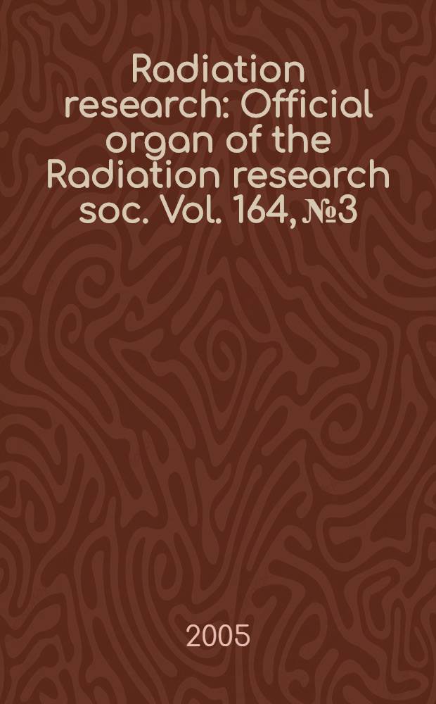 Radiation research : Official organ of the Radiation research soc. Vol. 164, № 3