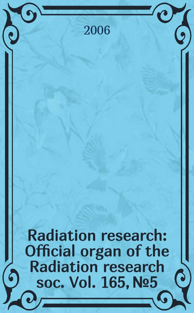 Radiation research : Official organ of the Radiation research soc. Vol. 165, № 5