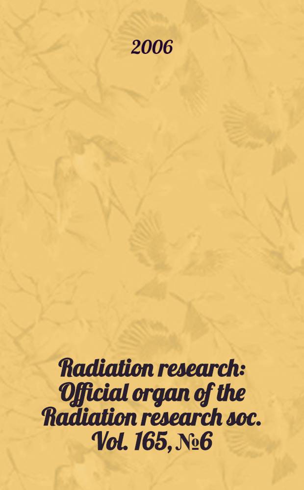 Radiation research : Official organ of the Radiation research soc. Vol. 165, № 6