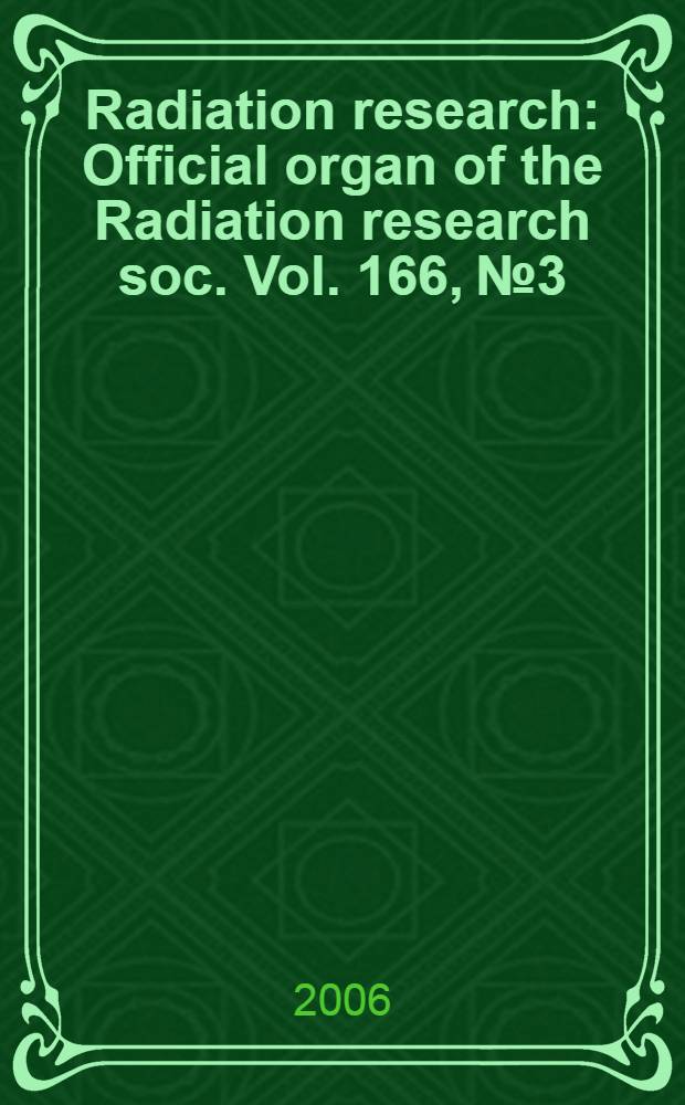 Radiation research : Official organ of the Radiation research soc. Vol. 166, № 3