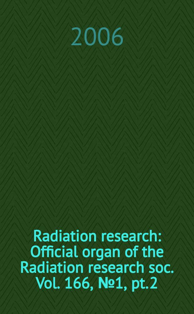 Radiation research : Official organ of the Radiation research soc. Vol. 166, № 1, pt. 2