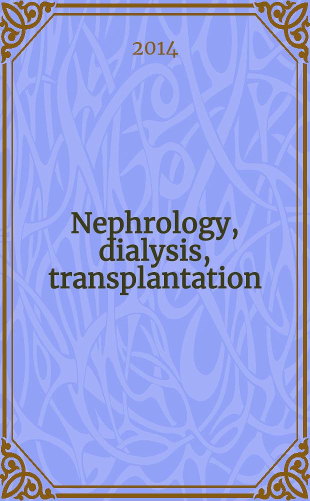 Nephrology, dialysis, transplantation : Offic. publ. of the Europ. dialysis a. transplant assoc. - Europ. renal assoc. Vol. 29, № 3