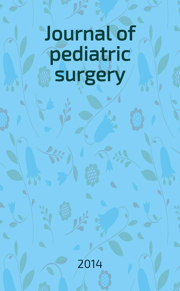 Journal of pediatric surgery : Official journal of surgical sect. of the American acad. of pediatrics, Brit. association of paediatric surgeons, American pediatric surgical association etc. Vol. 49, № 1 : Papers presented at the 44th Annual meeting of the American pediatric surgical association, Marco Island, Florida, May 2-5, 2013