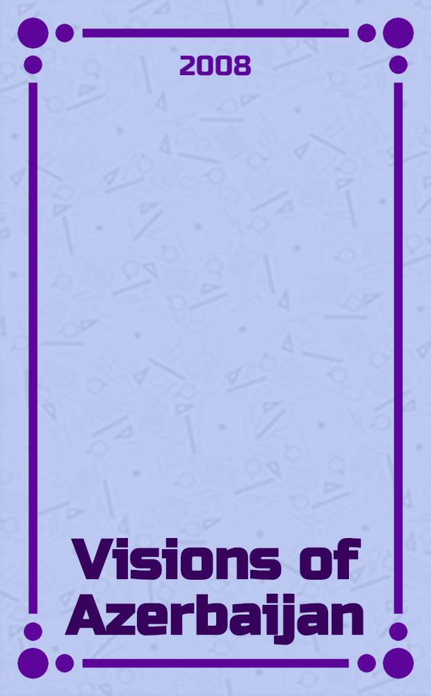 Visions of Azerbaijan : quarterly independent publication. Vol. 3.1