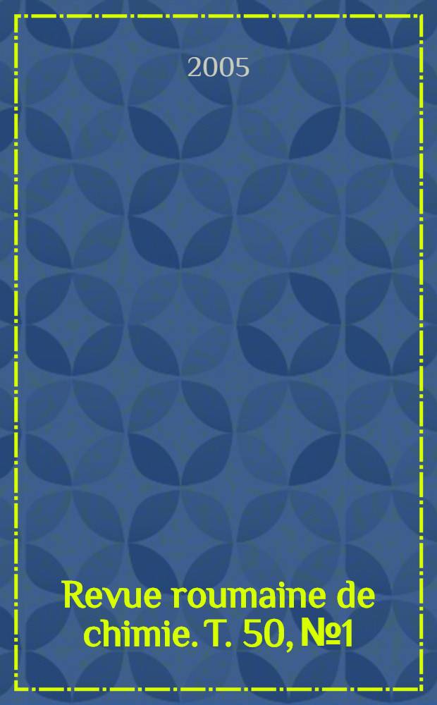 Revue roumaine de chimie. T. 50, № 1