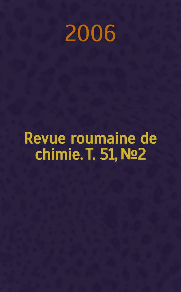 Revue roumaine de chimie. T. 51, № 2