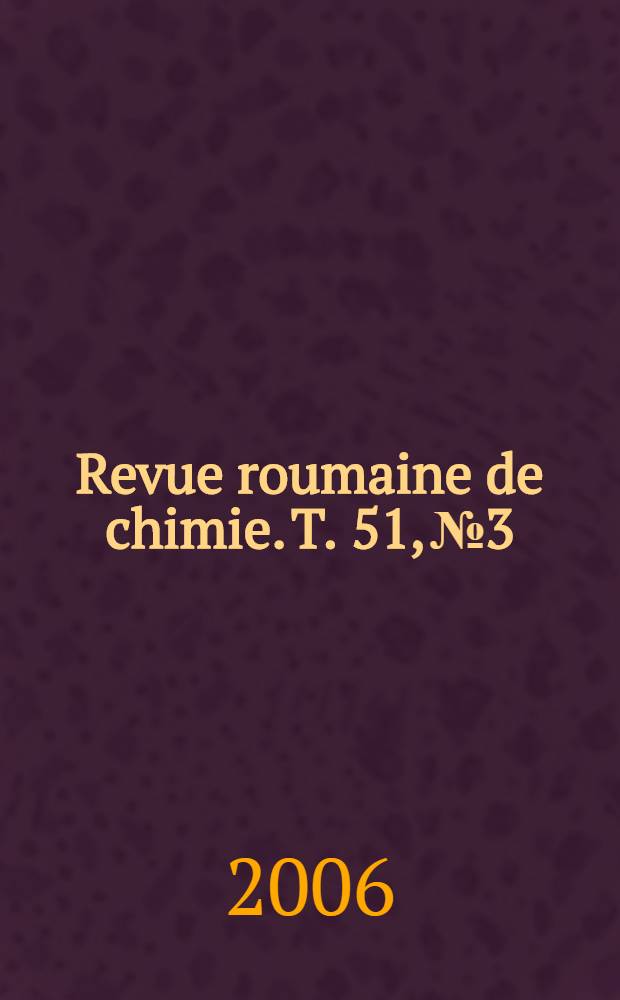Revue roumaine de chimie. T. 51, № 3